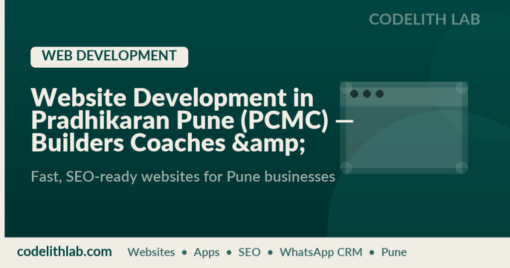 Website Development in Pradhikaran Pune (PCMC) — Builders Coaches & Businesses | Codelith Lab
