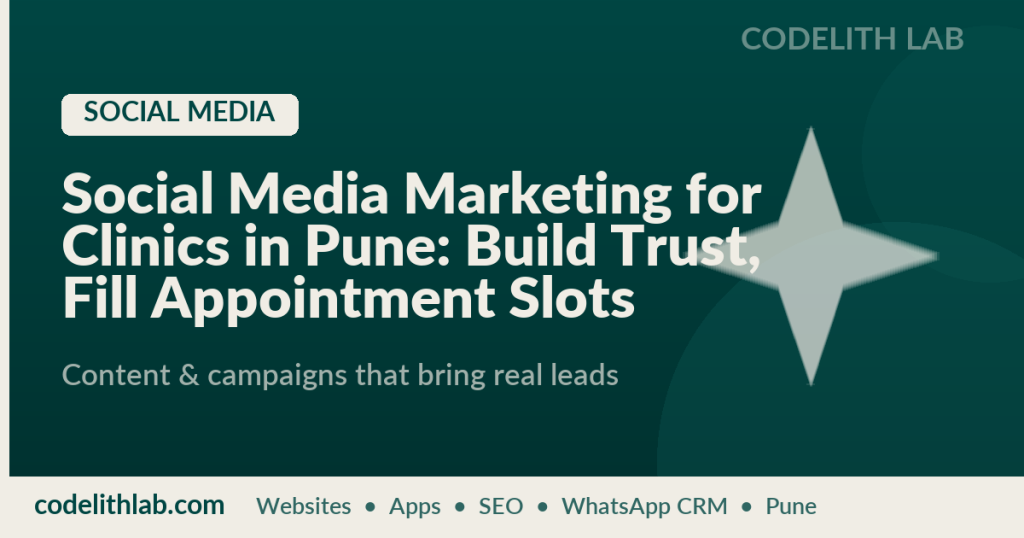 Social Media Marketing for Clinics in Pune: Build Trust, Fill Appointment Slots