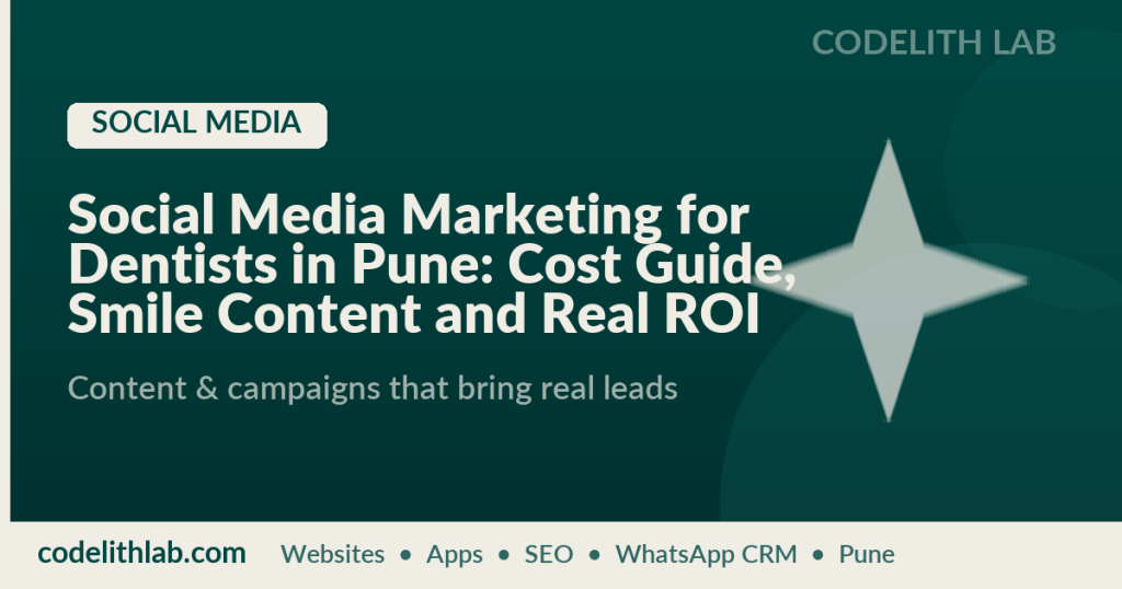 Social Media Marketing for Dentists in Pune: Cost Guide, Smile Content and Real ROI