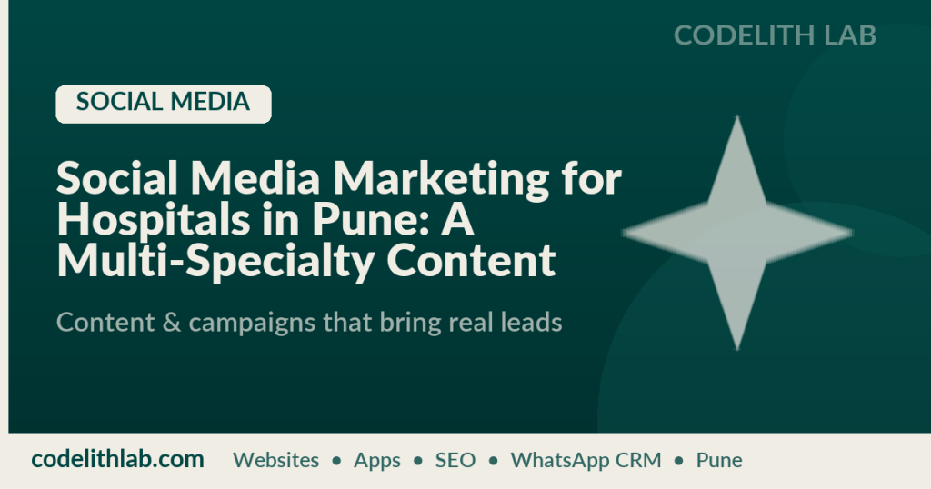 Social Media Marketing for Hospitals in Pune: A Multi-Specialty Content Playbook