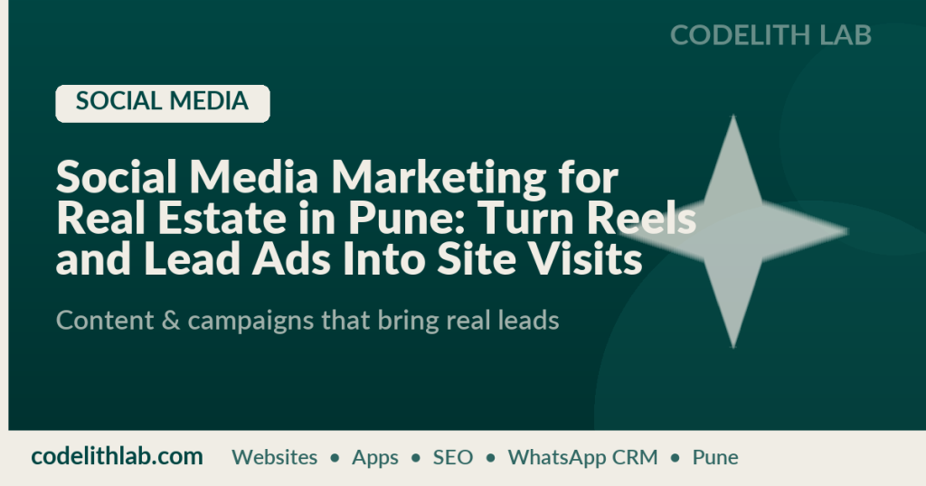 Social Media Marketing for Real Estate in Pune: Turn Reels and Lead Ads Into Site Visits