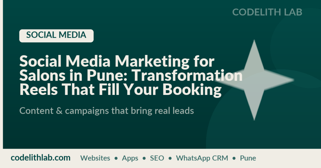 Social Media Marketing for Salons in Pune: Transformation Reels That Fill Your Booking Book