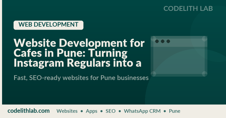 Website Development for Cafes in Pune: Turning Instagram Regulars into a Website You Actually Own