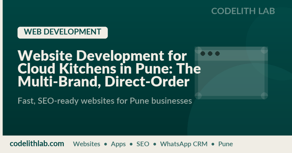 Website Development for Cloud Kitchens in Pune: The Multi-Brand, Direct-Order Playbook for 2026