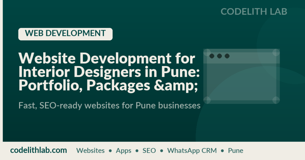 Website Development for Interior Designers in Pune: Portfolio, Packages & Consultation Booking