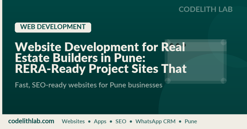 Website Development for Real Estate Builders in Pune: RERA-Ready Project Sites That Convert