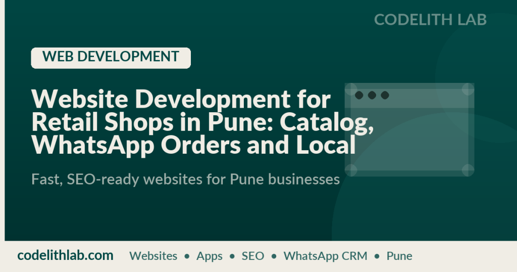 Website Development for Retail Shops in Pune: Catalog, WhatsApp Orders and Local SEO