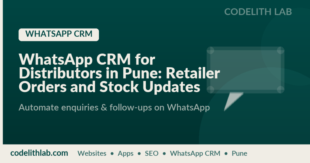 WhatsApp CRM for Distributors in Pune: Retailer Orders and Stock Updates Without the Chaos