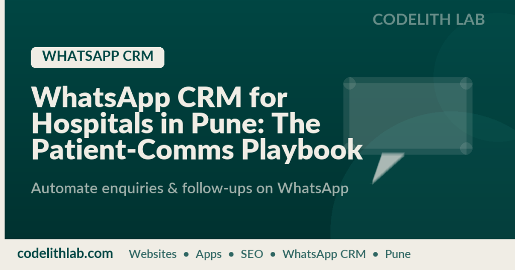 WhatsApp CRM for Hospitals in Pune: The Patient-Comms Playbook